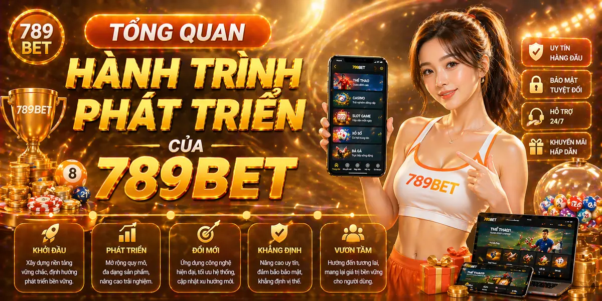 Tổng quan hành trình phát triển của 789bet