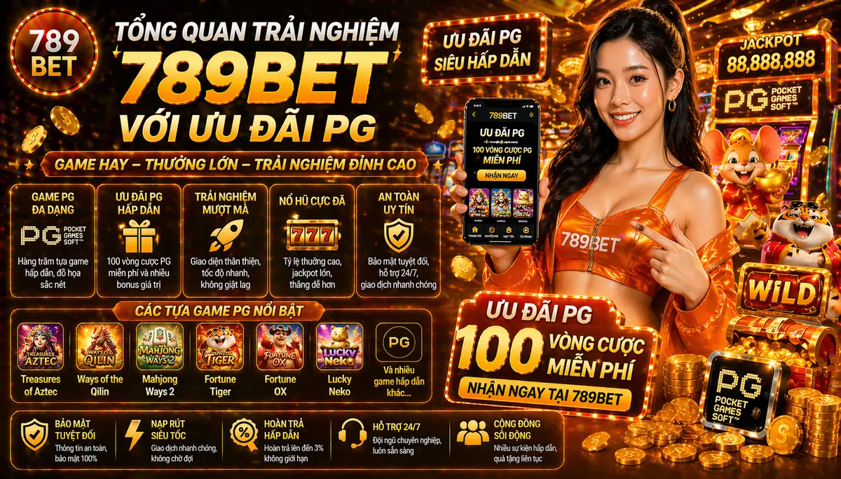 Tổng quan trải nghiệm 789bet với ưu đãi PG