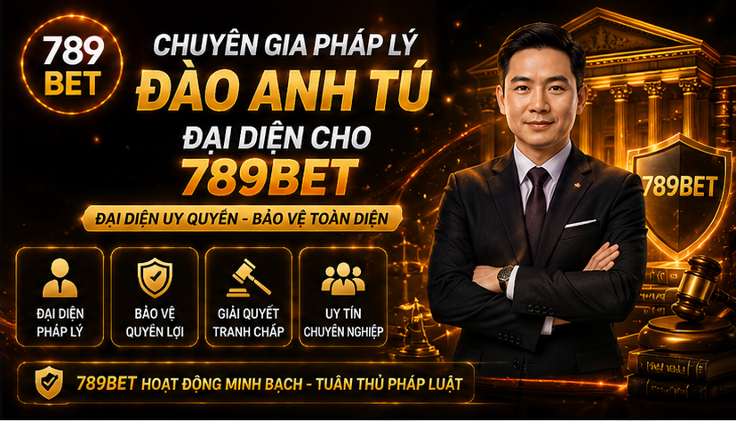 Chuyên gia pháp lý Đào Anh Tú đại diện cho 789Bet