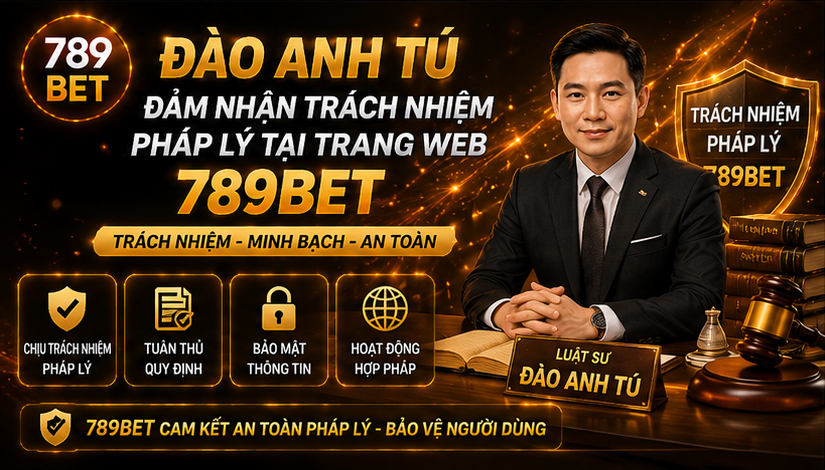 Đào Anh Tú đảm nhận trách nhiệm pháp lý tại trang web 789Bet