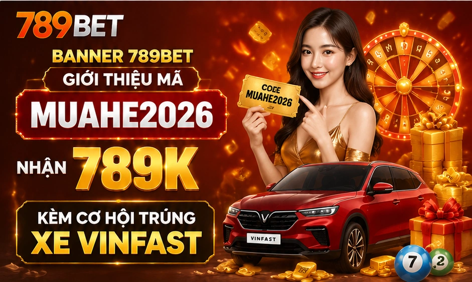 Banner 789Bet giới thiệu mã MUAHE2026 nhận 789K kèm cơ hội trúng xe Vinfast