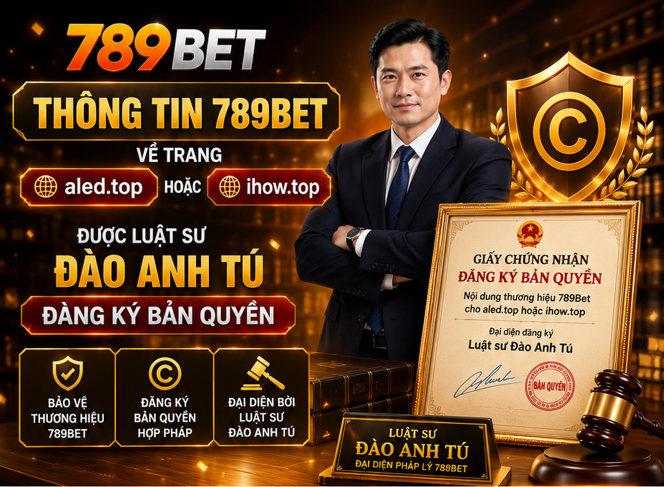 Thông tin 789Bet về trang aled.top hoặc 789betae.top được Luật sư Đào Anh Tú đăng ký bản quyền