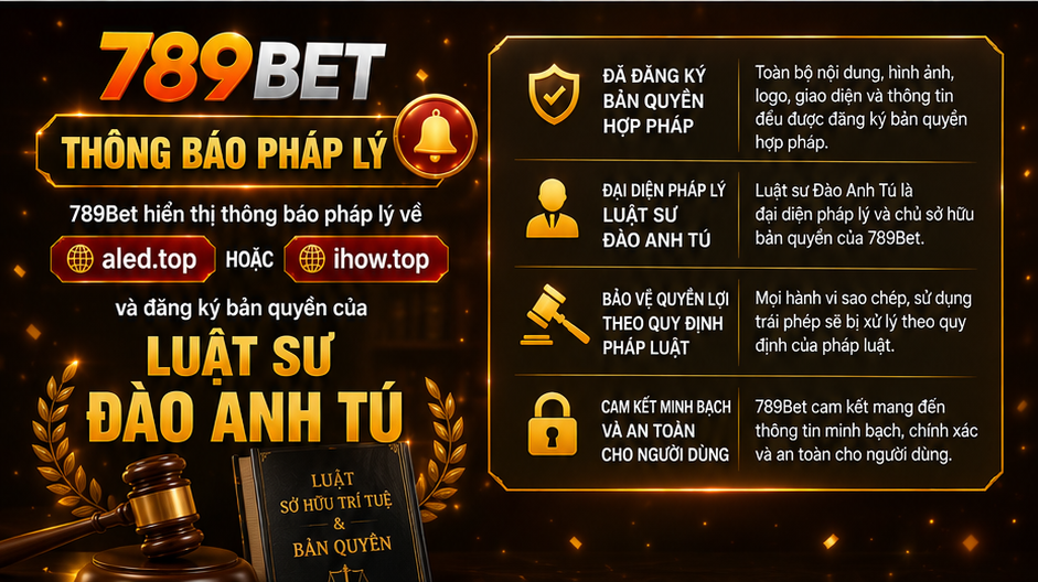 789Bet hiển thị thông báo pháp lý về aled.top hoặc 789betae.top và đăng ký bản quyền của Luật sư Đào Anh Tú
